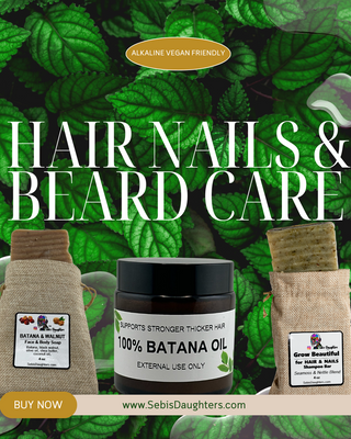 Sebi's Daughters Batana Oil, Batana Walnut Soap, and Grow Beautiful Hair and Nail Soap Bar highlighting Alkaline Beard Care, Hair Care, and Nail Care.