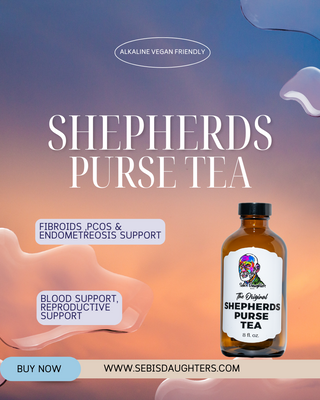 Image of Sebi's Daughters Spring 2025 Collection Featuring Shepherds Purse Tea Crafted With Love To Support Those With Fibroids, PCOS, Endometreosis and other forms of heavy bleeding.